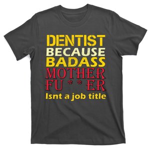 Dentist Badass Job Title T-Shirt