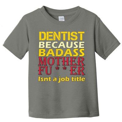 Dentist Badass Job Title Toddler T-Shirt