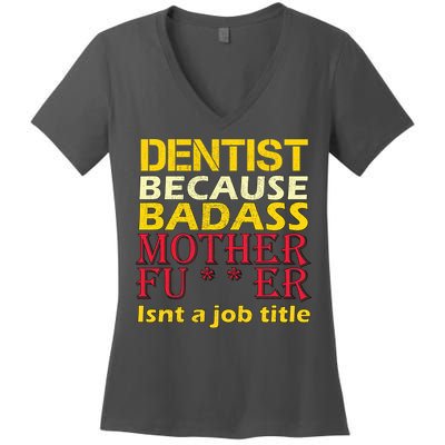 Dentist Badass Job Title Women's V-Neck T-Shirt