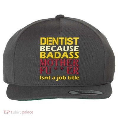 Dentist Badass Job Title Wool Snapback Cap