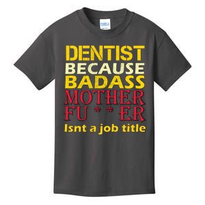 Dentist Badass Job Title Kids T-Shirt