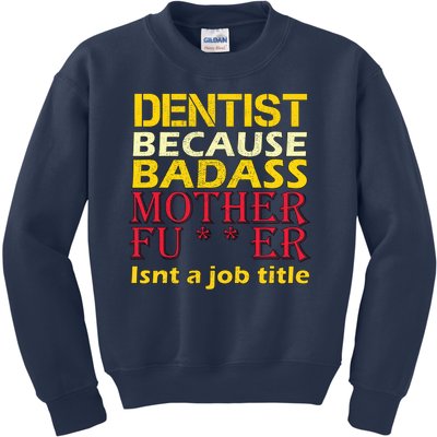 Dentist Badass Job Title Kids Sweatshirt