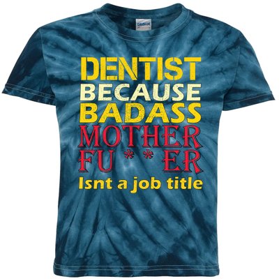 Dentist Badass Job Title Kids Tie-Dye T-Shirt