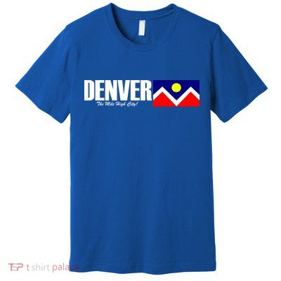 Denver The Mile High City Premium T-Shirt