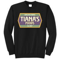 Drewdisneydude Employee Owned TianaS Foods Sweatshirt