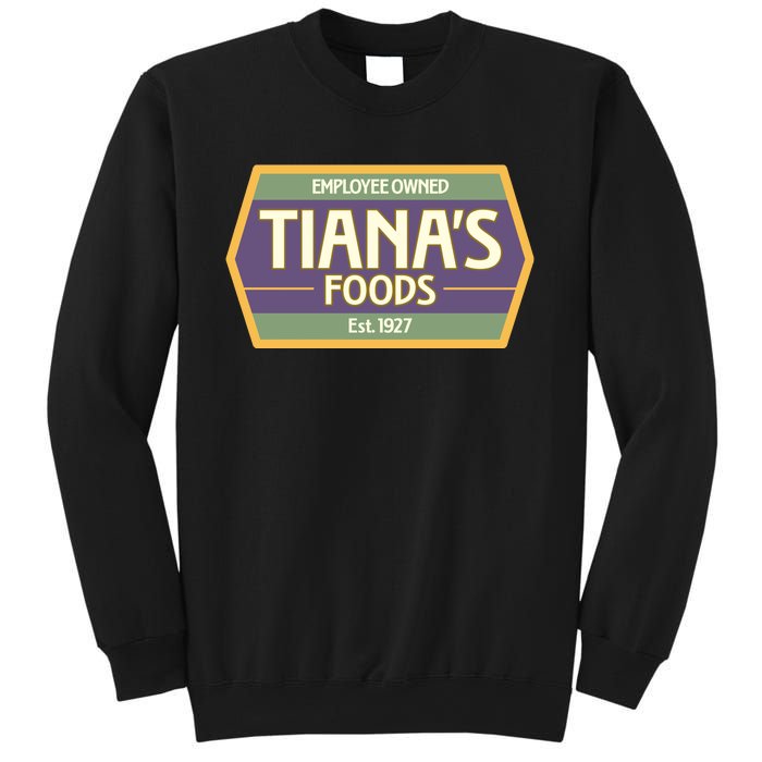 Drewdisneydude Employee Owned TianaS Foods Sweatshirt