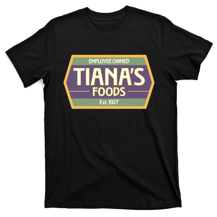 Drewdisneydude Employee Owned TianaS Foods T-Shirt