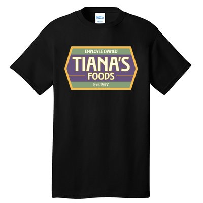 Drewdisneydude Employee Owned TianaS Foods Tall T-Shirt