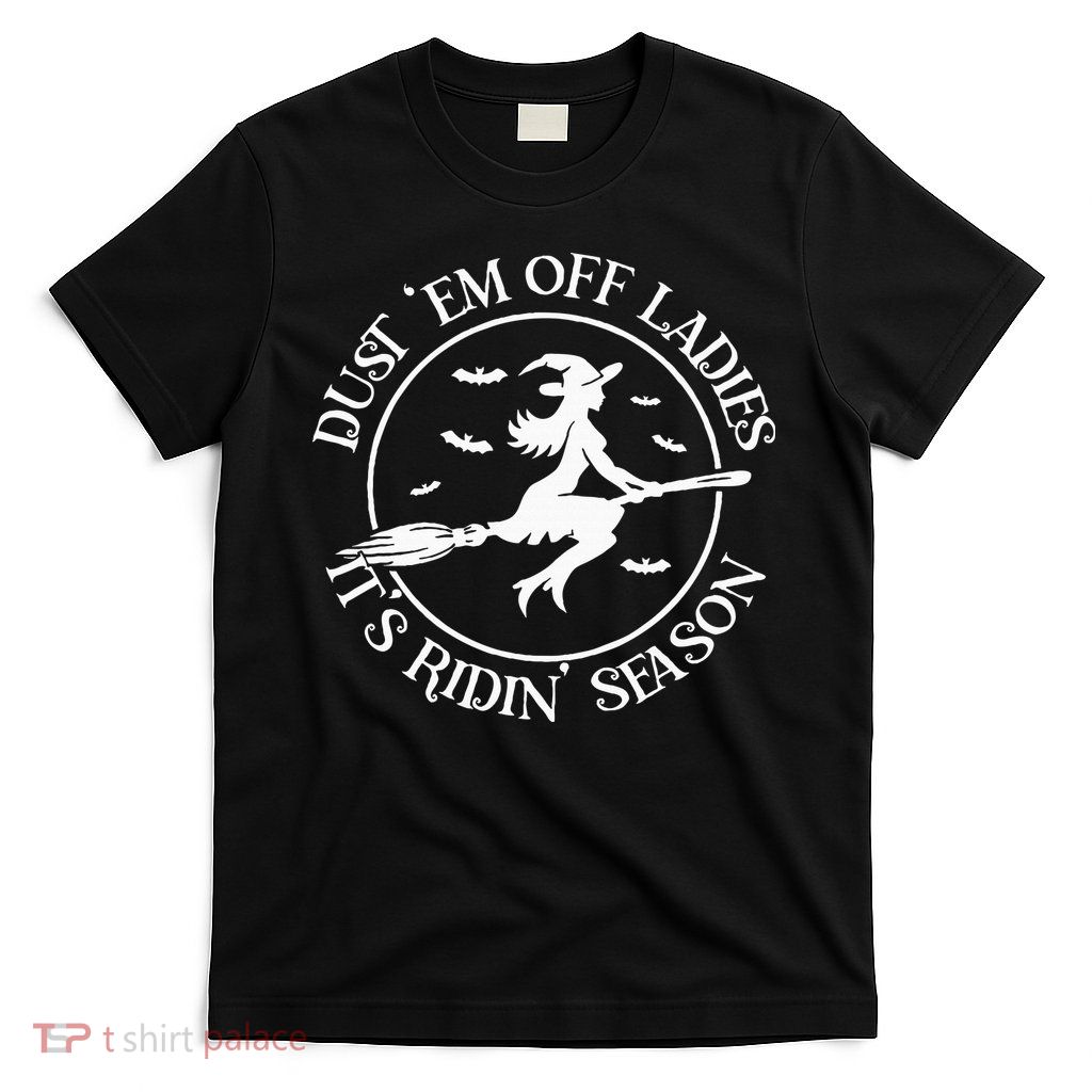 Dust Em Off Ladies ItS Ridin Season T-Shirt