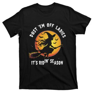 Dust Em Off Ladies ItS Ridin Season Halloween Witch Party T-Shirt