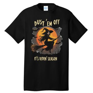 Dust Em Off Ladies ItS Ridin Season Halloween Witch Women Tall T-Shirt