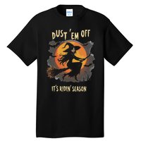 Dust Em Off Ladies ItS Ridin Season Halloween Witch Women Tall T-Shirt