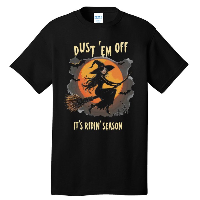 Dust Em Off Ladies ItS Ridin Season Halloween Witch Women Tall T-Shirt