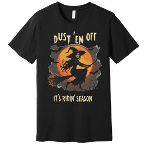 Dust Em Off Ladies ItS Ridin Season Halloween Witch Women Premium T-Shirt