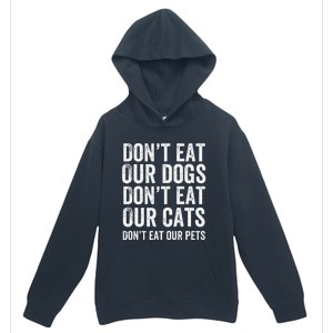 DonT Eat Our Dogs DonT Eat Our Cats DonT Eat Our Pets Gift Urban Pullover Hoodie