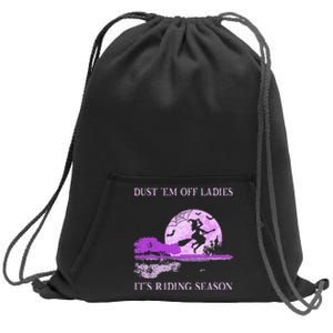 Dust Em Off Ladies ItS Riding Season Witch Halloween Sweatshirt Cinch Pack Bag