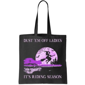 Dust Em Off Ladies ItS Riding Season Witch Halloween Tote Bag