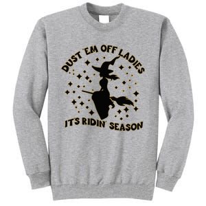 Dust Em Off Ladies ItS Ridin Season Witch Halloween Tall Sweatshirt