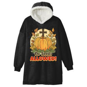 DonT Eat Pumpkin Seeds No Seeds Allowed! Hooded Wearable Blanket