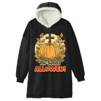 DonT Eat Pumpkin Seeds No Seeds Allowed! Hooded Wearable Blanket