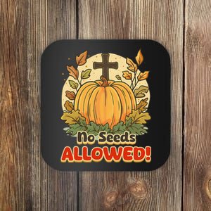 DonT Eat Pumpkin Seeds No Seeds Allowed! Coaster