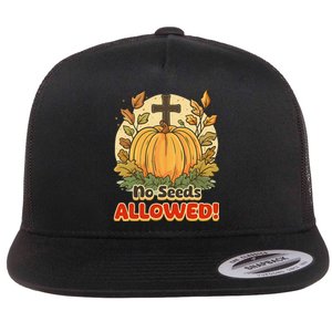 DonT Eat Pumpkin Seeds No Seeds Allowed! Flat Bill Trucker Hat