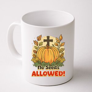 DonT Eat Pumpkin Seeds No Seeds Allowed! Coffee Mug