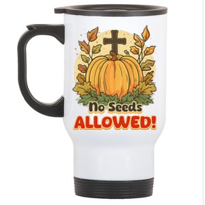 DonT Eat Pumpkin Seeds No Seeds Allowed! Stainless Steel Travel Mug