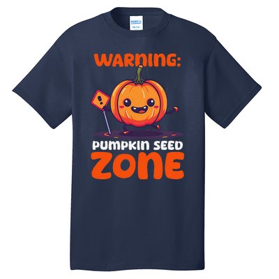 DonT Eat Pumpkin Seeds Warning Pumpkin Seed Zone Tall T-Shirt