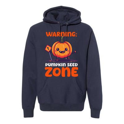 DonT Eat Pumpkin Seeds Warning Pumpkin Seed Zone Premium Hoodie