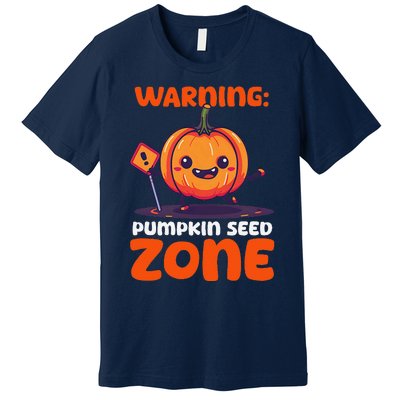 DonT Eat Pumpkin Seeds Warning Pumpkin Seed Zone Premium T-Shirt