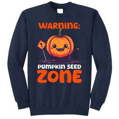 DonT Eat Pumpkin Seeds Warning Pumpkin Seed Zone Tall Sweatshirt