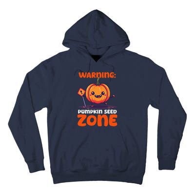 DonT Eat Pumpkin Seeds Warning Pumpkin Seed Zone Tall Hoodie