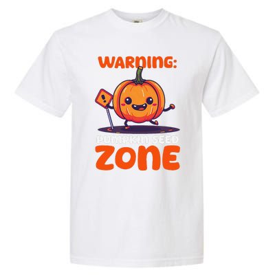 DonT Eat Pumpkin Seeds Warning Pumpkin Seed Zone Garment-Dyed Heavyweight T-Shirt