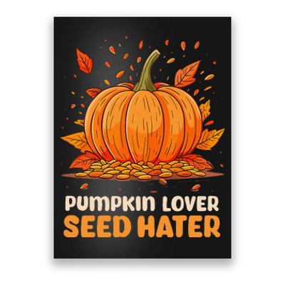 DonT Eat Pumpkin Seeds Pumpkin Lover Seed Hater Poster