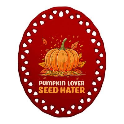 DonT Eat Pumpkin Seeds Pumpkin Lover Seed Hater Ceramic Oval Ornament