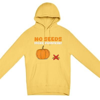 DonT Eat Pumpkin Seeds No Seeds More Pumpkin! Premium Pullover Hoodie