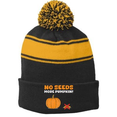 DonT Eat Pumpkin Seeds No Seeds More Pumpkin! Stripe Pom Pom Beanie