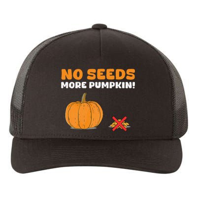 DonT Eat Pumpkin Seeds No Seeds More Pumpkin! Yupoong Adult 5-Panel Trucker Hat