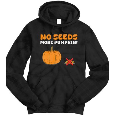 DonT Eat Pumpkin Seeds No Seeds More Pumpkin! Tie Dye Hoodie