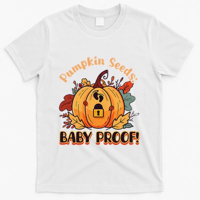 DonT Eat Pumpkin Seeds Pumpkin Seeds Baby Proof! T-Shirt