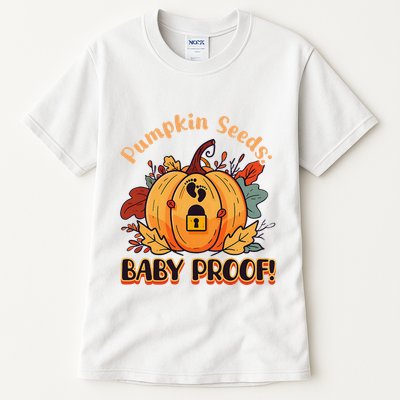 DonT Eat Pumpkin Seeds Pumpkin Seeds Baby Proof! Tall T-Shirt