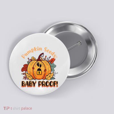 DonT Eat Pumpkin Seeds Pumpkin Seeds Baby Proof! Button