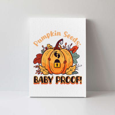 DonT Eat Pumpkin Seeds Pumpkin Seeds Baby Proof! Canvas