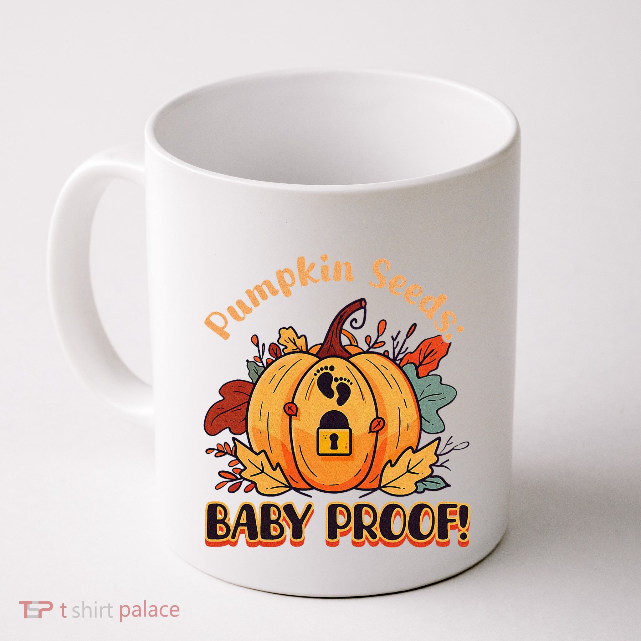 DonT Eat Pumpkin Seeds Pumpkin Seeds Baby Proof! Mug