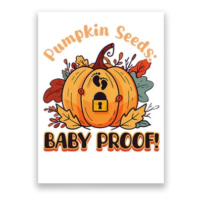 DonT Eat Pumpkin Seeds Pumpkin Seeds Baby Proof! Poster