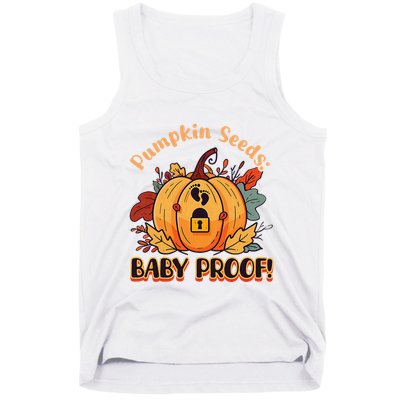 DonT Eat Pumpkin Seeds Pumpkin Seeds Baby Proof! Tank Top