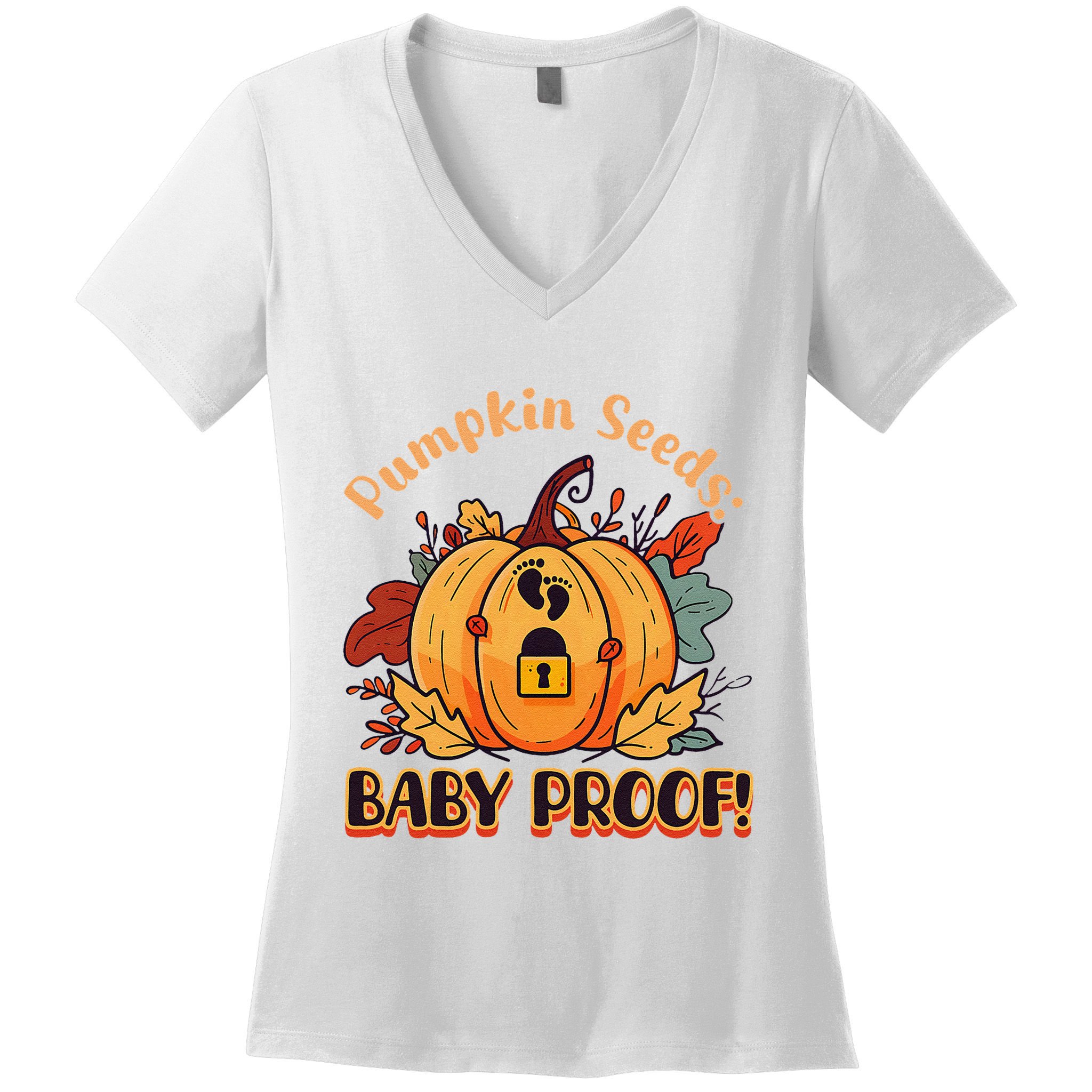 DonT Eat Pumpkin Seeds Pumpkin Seeds Baby Proof! Women's V-Neck T-Shirt