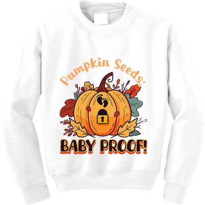 DonT Eat Pumpkin Seeds Pumpkin Seeds Baby Proof! Kids Sweatshirt