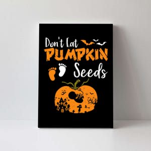 DonT Eat Pumpkin Seeds Halloween Pregnancy Reveal Mom To Be Canvas